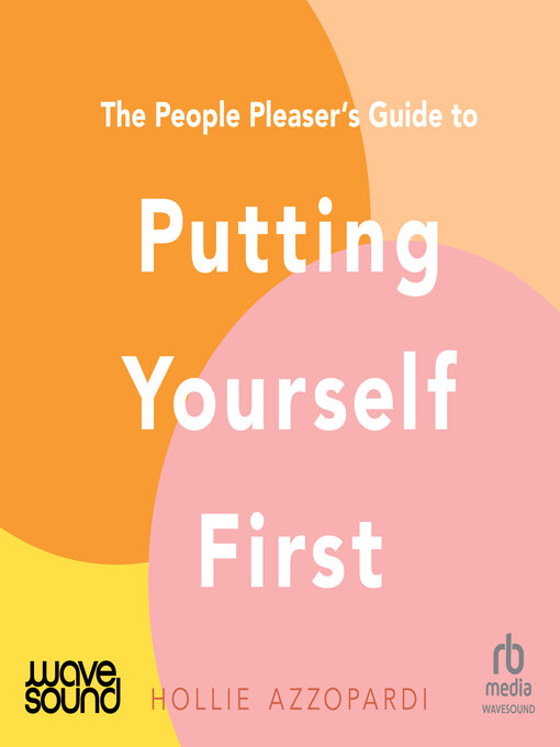 Title details for The People Pleaser's Guide to Putting Yourself First by Hollie Azzopardi - Wait list